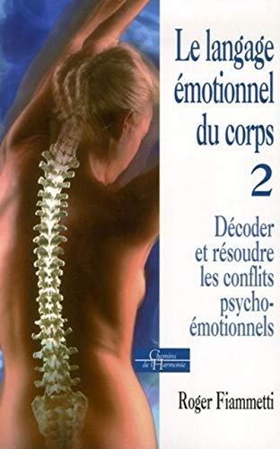 Le langage émotionnel du corps - Décoder, résoudre les conflits psycho-émotionnels - Tome 2: Tome 2, Décoder et résoudre les conflits psycho-émotionnels von DERVY