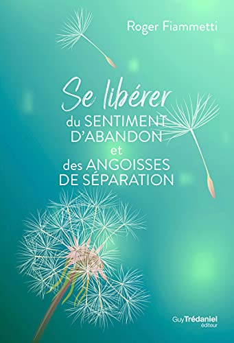 Se libérer du sentiment d'abandon et des angoisses de séparation von TREDANIEL