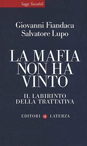 La mafia non ha vinto. Il labirinto della trattativa (Saggi tascabili Laterza)
