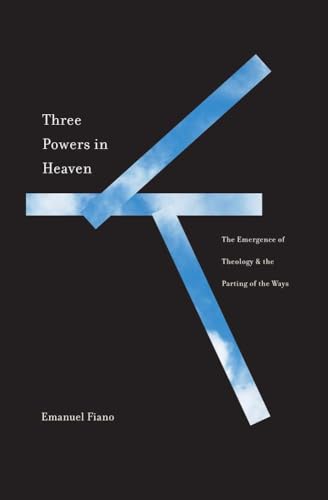 Three Powers in Heaven: The Emergence of Theology and the Parting of the Ways (Synkrisis) von Yale University Press