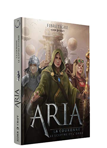 ARIA : La couronne, le sceptre, et l'orbe.: Tome 2, La couronne, le sceptre, et l'orbe