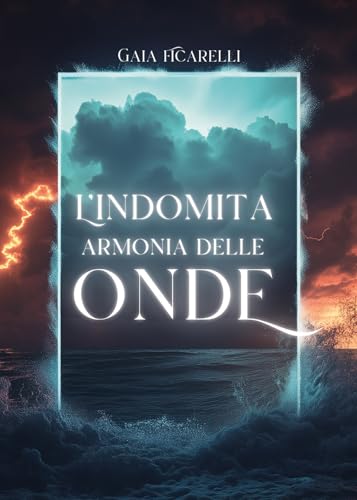 L'indomita armonia delle onde L'indomita armonia delle onde von Passione Scrittore selfpublishing