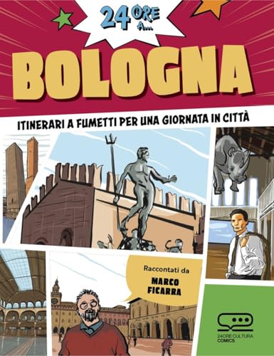 24 ore a... Bologna. Itinerari a fumetti per una giornata in città (24 Ore Cultura. Comics) von 24 Ore Cultura