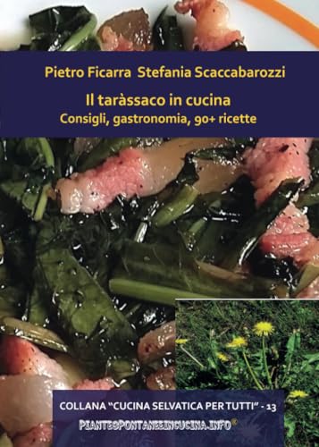 Il taràssaco in cucina. Consigli, gastronomia, 90+ ricette von Youcanprint