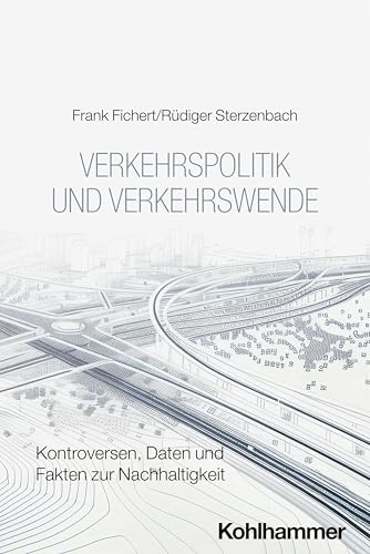 Verkehrspolitik und Verkehrswende: Kontroversen, Daten und Fakten zur Nachhaltigkeit von W. Kohlhammer GmbH