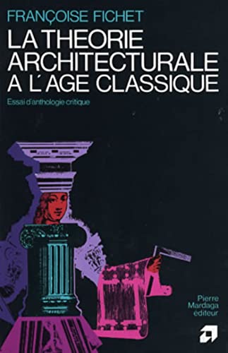 La théorie architecturale à l'âge classique: Essai d'anthologie critique La théorie architecturale à l'âge classique: Essai d'anthologie critique von MARDAGA PIERRE