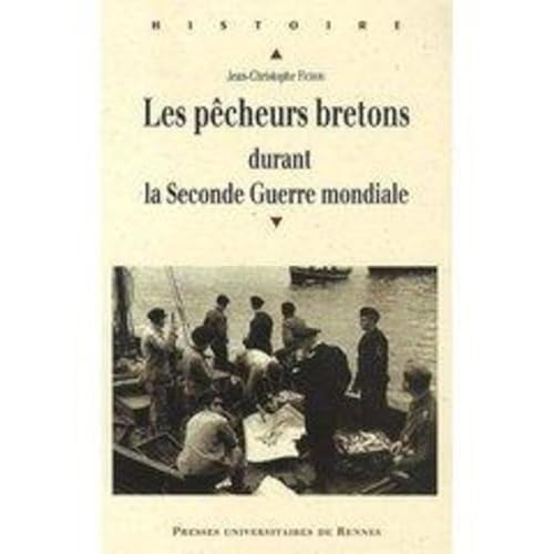 PECHEURS BRETONS DURANT LA SECONDE GUERRE MONDIALE: (1939-1945)