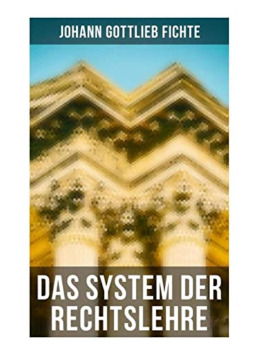 Das System der Rechtslehre: Exposition zum Begriff des Rechtsverhältnisses, Gesetz und Natur, Über das persönliche Recht, Die Macht des Rechts, Über den Staatsbürgervertrag Das System der Rechtslehre: Exposition zum Begriff des Rechtsverhältnisses, Gesetz und Natur, Über das persönliche Recht, Die Macht des Rechts, Über den Staatsbürgervertrag von Musaicum Books