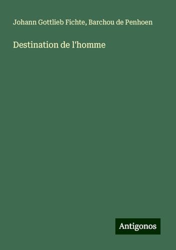Destination de l'homme Destination de l'homme von Antigonos Verlag