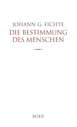 Die Bestimmung des Menschen: Herausgegeben von Karl Kehrbach Die Bestimmung des Menschen: Herausgegeben von Karl Kehrbach von Boer Verlag