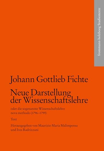 Neue Darstellung der Wissenschaftslehre oder die sogenannte Wissenschaftslehre nova methodo (1796–1799) (frommann-holzboog Studientexte) von frommann-holzboog