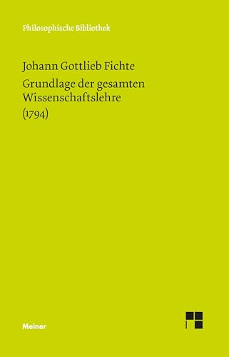 Philosophische Bibliothek, Bd.246, Grundlage der gesamten Wissenschaftslehre, als Handschrift für seine Zuhörer (1794). von Meiner