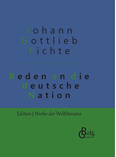 Reden an die deutsche Nation: Gebundene Ausgabe (Edition Werke der Weltliteratur - Hardcover)