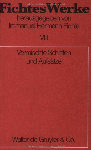 Werke, 11 Bde., Bd.8, Vermischte Schriften und Aufsätze. (Johann G. Fichte: Werke)