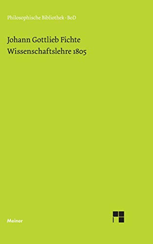 Wissenschaftslehre (1805) (Philosophische Bibliothek) von Meiner Felix Verlag GmbH