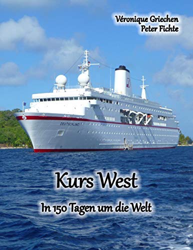 Kurs West: In 150 Tagen um die Welt