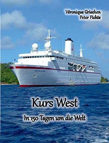 Kurs West: In 150 Tagen um die Welt