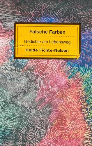 Falsche Farben: Gedichte am Lebensweg von BoD – Books on Demand