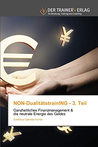 NON-DualitätstrainING - 3. Teil: Ganzheitliches Finanzmanagement & die neutrale Energie des Geldes