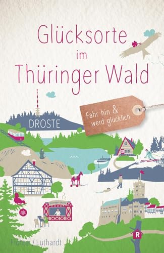 Glücksorte im Thüringer Wald: Fahr hin & werd glücklich