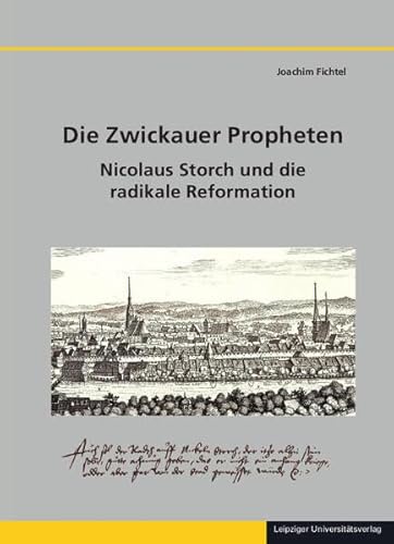 Die Zwickauer Propheten: Nicolaus Storch und die radikale Reformation