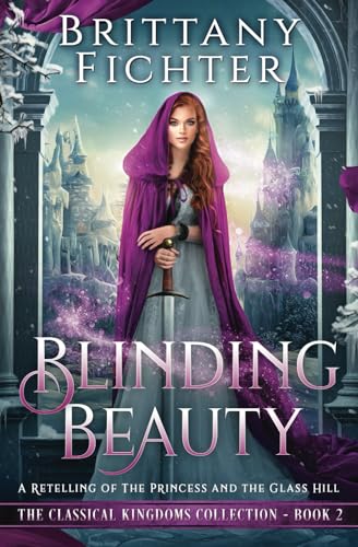 Blinding Beauty: The Becoming Beauty Trilogy, Book Two (The Classical Kingdoms Collection, Band 2) von CreateSpace Independent Publishing Platform