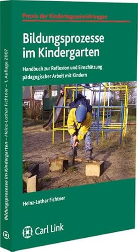 Bildungsprozesse im Kindergarten: Handbuch zur Reflexion und Einschätzung pädagogischer Arbeit mit Kindern Bildungsprozesse im Kindergarten: Handbuch zur Reflexion und Einschätzung pädagogischer Arbeit mit Kindern