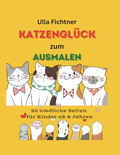 Katzenglück zum Ausmalen: 92 niedliche Seiten für Kinder ab 4 Jahren von Independently published