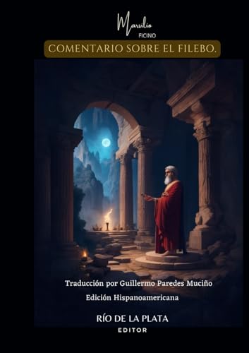 Comentario al Filebo: Sobre el Sumo Bien. von Independently published