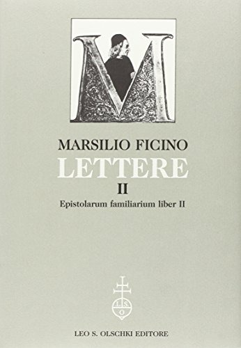 Lettere. Epistolarum familiarium liber II (Vol. 2) (Ist. naz. studi sul Rinasc. Carteggi)