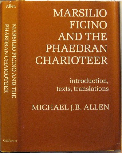 Marsilio Ficino and the Phaedran Charioteer: Introduction, Texts, Translations (Publications of the Center for Medieval and Renaissance Studies, 14., Band 14)