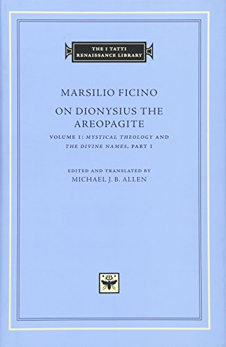 On Dionysius the Areopagite, Volume 1: Mystical Theology and the Divine Names, Part I (I Tatti Renaissance Library)