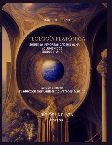 Teología Platónica. Volumen Segundo: Sobre la inmortalidad del alma von Independently published