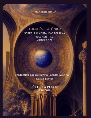 Teología Platónica. Volumen Tercero: Sobre la inmortalidad del alma. von Independently published