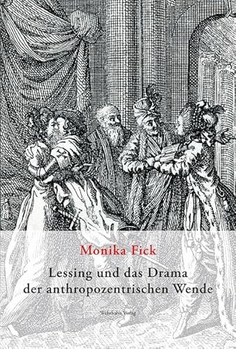 Lessing und das Drama der anthropozentrischen Wende (Wolfenbütteler Lessing-Studien)