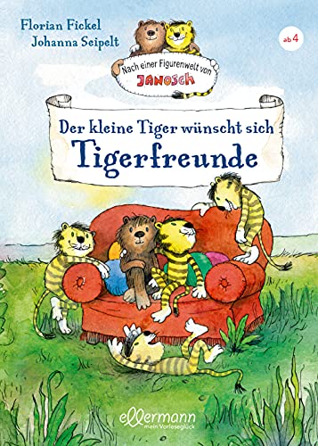 Der kleine Tiger wünscht sich Tigerfreunde: Nach einer Figurenwelt von Janosch von Ellermann Heinrich Verlag