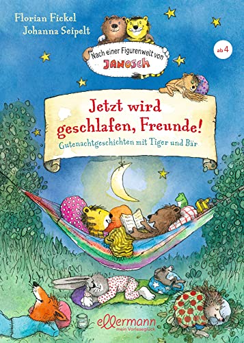 Nach einer Figurenwelt von Janosch. Jetzt wird geschlafen, Freunde!: Gutenachtgeschichten mit Tiger und Bär