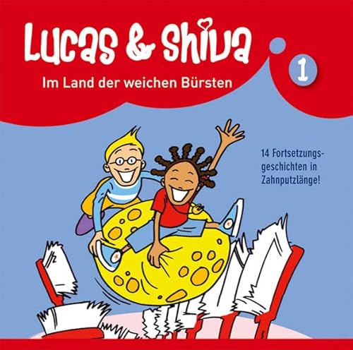 Lucas und Shiva - Folge 1: Im Land der weichen Bürsten. Hörspiel. Empfohlen ab 5 Jahren
