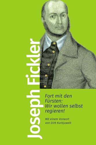 Fort mit den Fürsten: Wir wollen selbst regieren!: Mit einem Vorwort von Dirk Kurbjuweit Fort mit den Fürsten: Wir wollen selbst regieren!: Mit einem Vorwort von Dirk Kurbjuweit