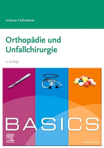 BASICS Orthopädie und Traumatologie BASICS Orthopädie und Traumatologie