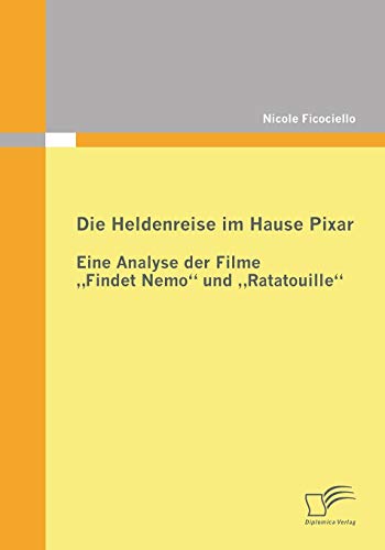 Die Heldenreise im Hause Pixar: Eine Analyse der Filme "Findet Nemo" und "Ratatouille"