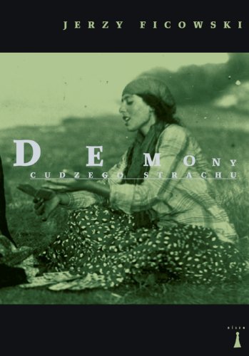 Demony cudzego strachu: Wspominki cygańskie