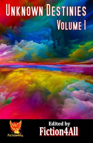 Unknown Destinies - Volume 1 von Fiction4all