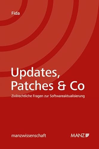 Updates, Patches & Co - Zivilrechtliche Fragen zur Softwareaktualisierung (manzwissenschaft)