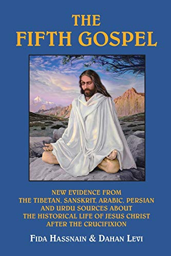 The Fifth Gospel: New Evidence from the Tibetan, Sanskrit, Arabic, Persian, and Urdu Sources About the Historical Life of Jesus Christ After the Crucifixion von Blue Dolphin Publishing, Inc