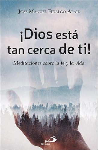 ¡Dios está tan cerca de ti!: Meditaciones sobre la fe y la vida (Caminos, Band 149) von SAN PABLO