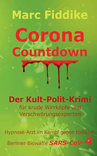 Corona Countdown: Der Kult-Polit-Krimi für krude Wirrköpfe und Verschwörungsexperten von Books on Demand