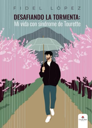 Desafiando la tormenta: Mi vida con síndrome de tourette von Grupo Editorial Círculo Rojo SL