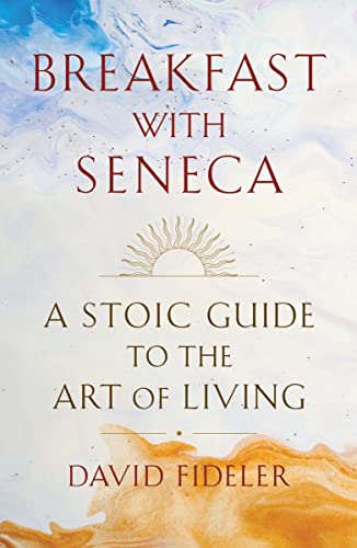 Breakfast With Seneca: A Stoic Guide to the Art of Living von W. W. Norton & Company