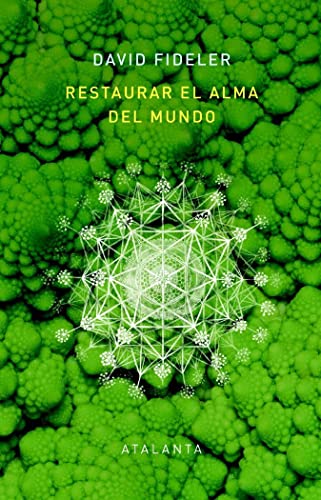 RESTAURAR EL ALMA DEL MUNDO: El vínculo vital que nos une a la inteligencia de la naturaleza (Memoria Mundi, Band 156) von Ediciones Atalanta, S.L.